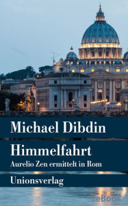 Title: Himmelfahrt: Aurelio Zen ermittelt in Rom (Cabal), Author: Michael Dibdin