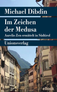 Title: Im zeichen der Medusa: Aurelio Zen ermittelt in Südtirol (Medusa), Author: Michael Dibdin