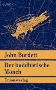 Title: Der buddhistische Mönch: Kriminalroman. Jitpleecheep ermittelt in Bangkok (3), Author: John Burdett