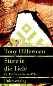 Title: Sturz in die Tiefe: Kriminalroman. Ein Fall für die Navajo-Police (11), Author: Tony Hillerman