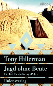 Title: Jagd ohne Beute: Kriminalroman. Ein Fall für die Navajo-Police (13), Author: Tony Hillerman