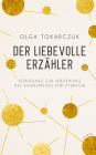 Der liebevolle Erzähler: Vorlesung zur Verleihung des Nobelpreises für Literatur