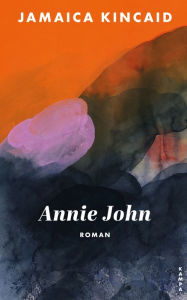 Title: Annie John, Author: Jamaica Kincaid