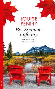 Title: Bei Sonnenaufgang: Der siebte Fall für Gamache, Author: Louise Penny