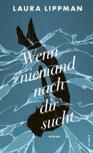 Title: Wenn niemand nach dir sucht, Author: Laura Lippman