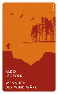 Title: Wenn ich der Wind wäre, Author: Aldo Leopold