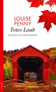 Title: Totes Laub: Der elfte Fall für Gamache, Author: Louise Penny