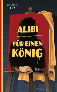 Title: Alibi für einen König, Author: Josephine Tey