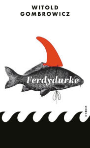 Title: Ferdydurke, Author: Witold Gombrowicz