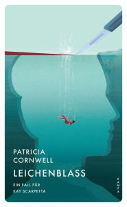 Title: Leichenblass: Ein Fall für Kay Scarpetta, Author: Patricia Cornwell