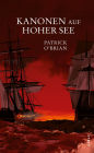 Kanonen auf hoher See: Das sechste Abenteuer für Aubrey und Maturin