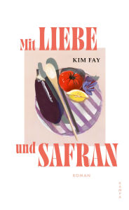 Title: Mit Liebe und Safran, Author: Kim Fay