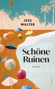 Title: Schöne Ruinen, Author: Jess Walter