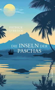 Title: Die Inseln der Paschas: Das achte Abenteuer für Aubrey und Maturin, Author: Patrick O'Brian