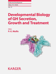 Title: Developmental Biology of GH Secretion, Growth and Treatment: 6th ESPE Advanced Seminar in Developmental Endocrinology, Bern, May 2012., Author: P.-E Mullis