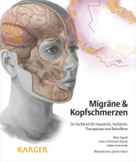 Title: Migräne und Kopfschmerzen: Ein Fachbuch für Hausärzte, Fachärzte, Therapeuten und Betroffene Illustrationen: J. Heers., Author: Agosti