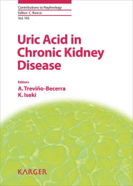 Title: Uric Acid in Chronic Kidney Disease, Author: A. Treviño-Becerra