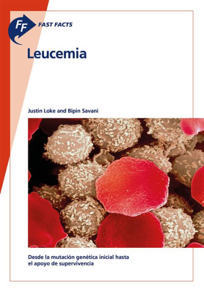 Fast Facts: Leucemia: Desde la mutación genética inicial hasta el apoyo para la supervivencia