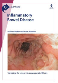 Title: Fast Facts: Inflammatory Bowel Disease: Translating the science into compassionate IBD care, Author: D.S. Rampton