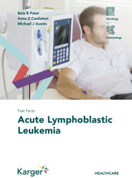 Title: Fast Facts: Acute Lymphoblastic Leukemia, Author: Bela R. Patel