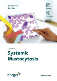 Title: Fast Facts: Systemic Mastocytosis, Author: Deepti H. Radia
