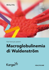 Title: Fast Facts per pazienti: Macroglobulinemia di Waldenström, Author: Shirley D'Sa