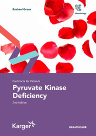Title: Fast Facts for Patients: Pyruvate Kinase Deficiency, Author: Rachael Grace