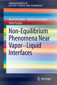 Title: Non-Equilibrium Phenomena near Vapor-Liquid Interfaces, Author: Alexei Kryukov