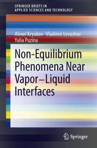 Title: Non-Equilibrium Phenomena near Vapor-Liquid Interfaces, Author: Alexei Kryukov