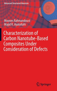 Title: Characterization of Carbon Nanotube Based Composites under Consideration of Defects, Author: Moones Rahmandoust
