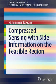 Title: Compressed Sensing with Side Information on the Feasible Region, Author: Mohammad Rostami
