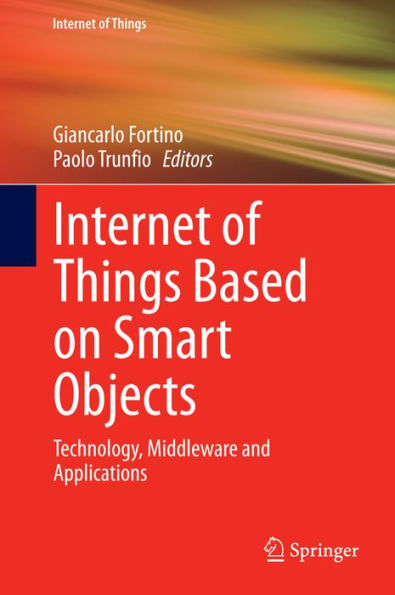 Internet of Things Based on Smart Objects: Technology, Middleware and Applications