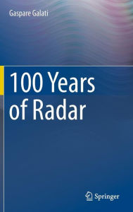 Title: 100 Years of Radar, Author: Gaspare Galati