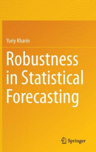 Title: Robustness in Statistical Forecasting, Author: Yuriy Kharin