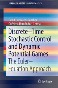 Title: Discrete-Time Stochastic Control and Dynamic Potential Games: The Euler-Equation Approach, Author: David González-Sánchez