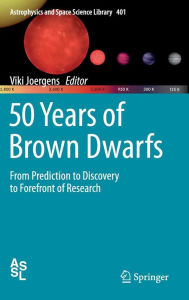 Title: 50 Years of Brown Dwarfs: From Prediction to Discovery to Forefront of Research, Author: Viki Joergens
