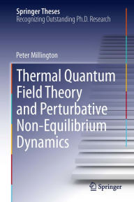 Title: Thermal Quantum Field Theory and Perturbative Non-Equilibrium Dynamics, Author: Peter Millington