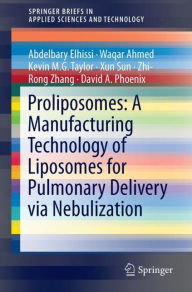 Title: Proliposomes: A Manufacturing Technology of Liposomes for Pulmonary Delivery via Nebulization, Author: Abdelbary Elhissi