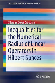 Title: Inequalities for the Numerical Radius of Linear Operators in Hilbert Spaces, Author: Silvestru Sever Dragomir