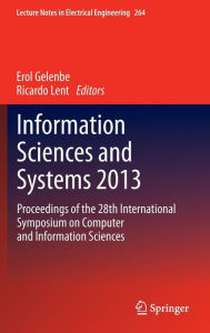 Title: Information Sciences and Systems 2013: Proceedings of the 28th International Symposium on Computer and Information Sciences, Author: Erol Gelenbe