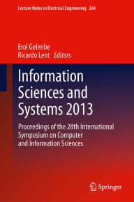 Title: Information Sciences and Systems 2013: Proceedings of the 28th International Symposium on Computer and Information Sciences, Author: Erol Gelenbe