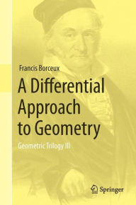 Title: A Differential Approach to Geometry: Geometric Trilogy III, Author: Francis Borceux