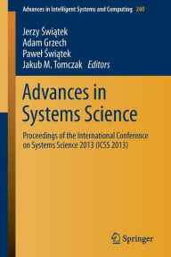 Title: Advances in Systems Science: Proceedings of the International Conference on Systems Science 2013 (ICSS 2013), Author: Jerzy Swiatek