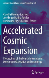 Title: Accelerated Cosmic Expansion: Proceedings of the Fourth International Meeting on Gravitation and Cosmology, Author: Claudia Moreno Gonzïlez
