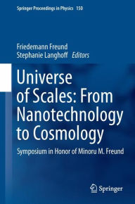 Title: Universe of Scales: From Nanotechnology to Cosmology: Symposium in Honor of Minoru M. Freund, Author: Friedemann Freund
