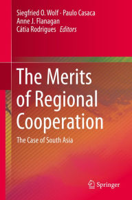 Title: The Merits of Regional Cooperation: The Case of South Asia, Author: Siegfried O. Wolf