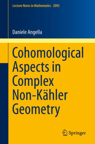 Title: Cohomological Aspects in Complex Non-Kähler Geometry, Author: Daniele Angella