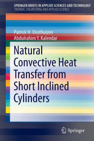 Title: Natural Convective Heat Transfer from Short Inclined Cylinders, Author: Patrick H. Oosthuizen