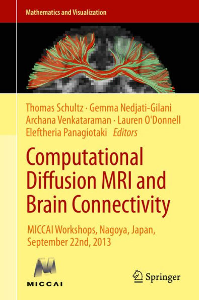 Computational Diffusion MRI and Brain Connectivity: MICCAI Workshops, Nagoya, Japan, September 22nd, 2013