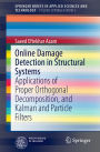 Online Damage Detection in Structural Systems: Applications of Proper Orthogonal Decomposition, and Kalman and Particle Filters